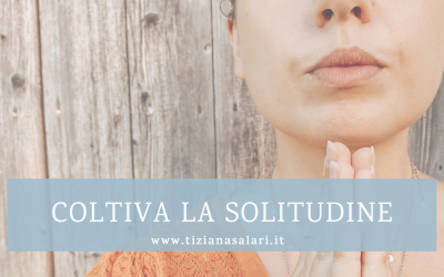 Coltiva la Solitudine